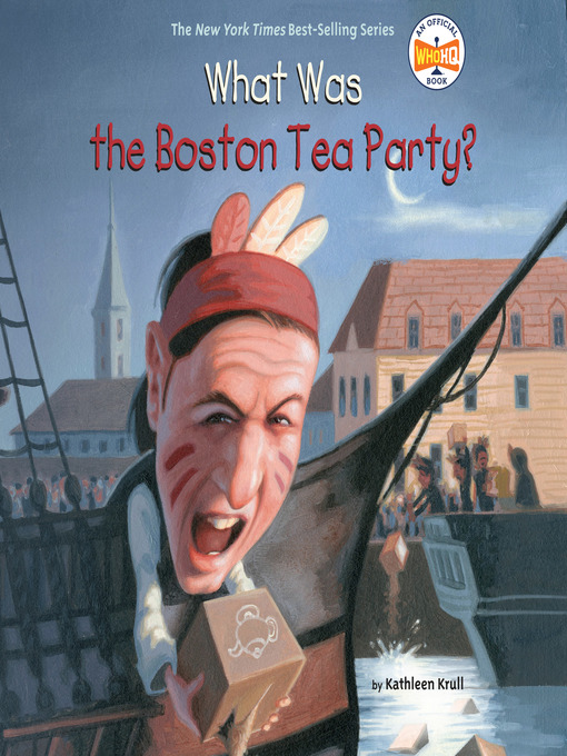 Title details for What Was the Boston Tea Party? by Kathleen Krull - Available